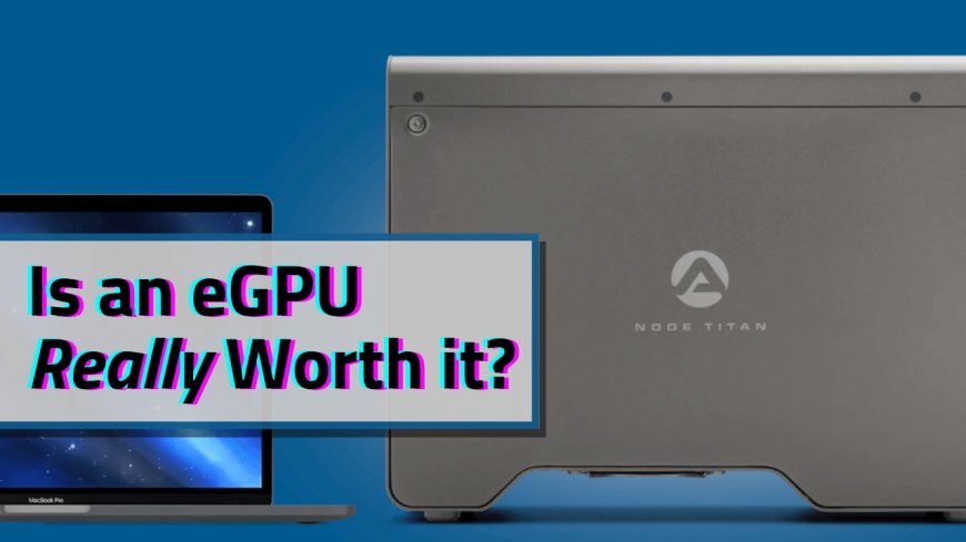 The benefits of using an eGPU with an Intel integrated GPU