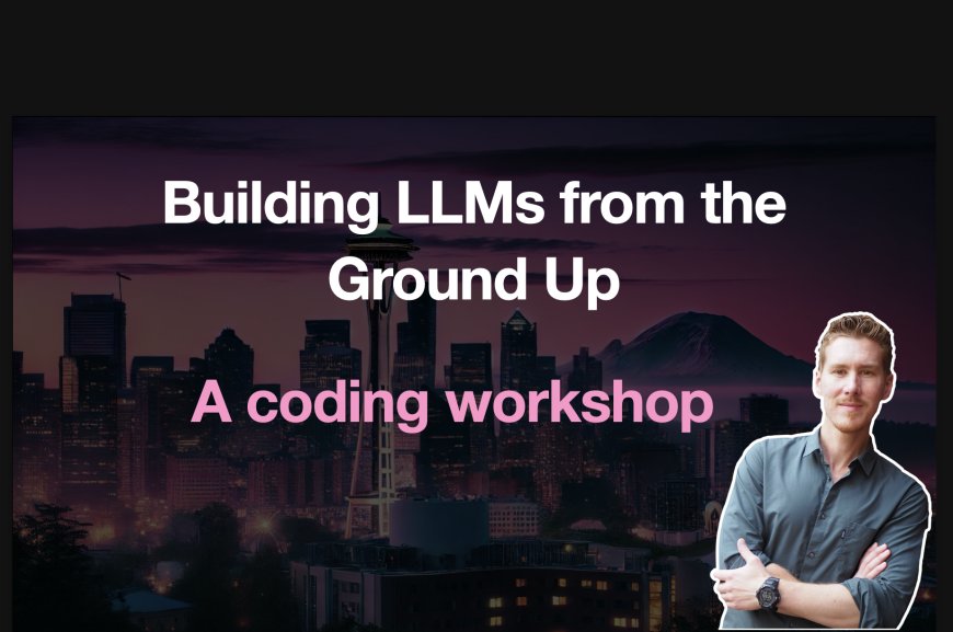 Building LLMs from the Ground Up: A 3-hour Coding Workshop