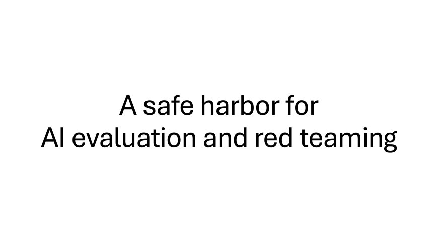 A safe harbor for AI evaluation and red teaming