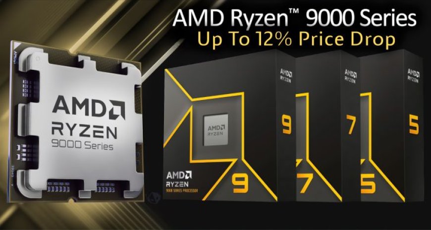 AMD Ryzen 9000 “Zen 5” Desktop CPUs See 12% Price Drop Within Launch Month: 9950X $619, 9900X $439, 9700X $349, 9600X $259