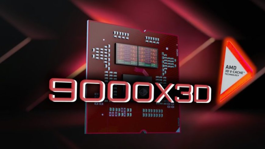 AMD Ryzen 9000X3D 3D V-Cache CPUs Reportedly Delayed To CES 2025