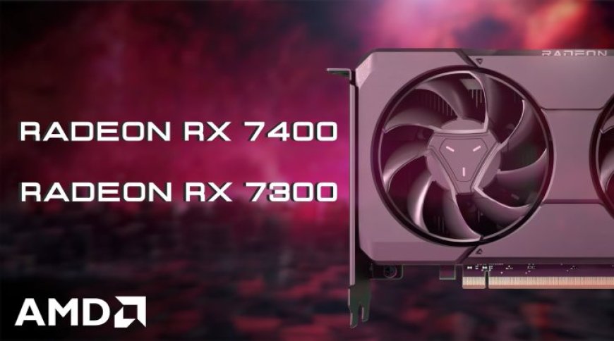 AMD Might Be Launching Entry-Level Radeon RX 7400 & RX 7300 “RDNA 3” GPUs Soon