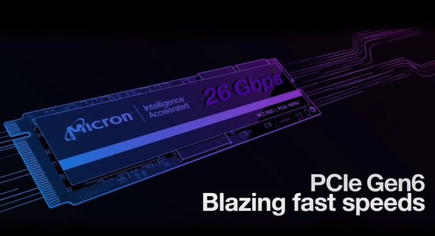 Micron Blazes Ahead With PCIe Gen6 SSDs, First Data Center Drives Achieve Up To 26 GB/s Speeds