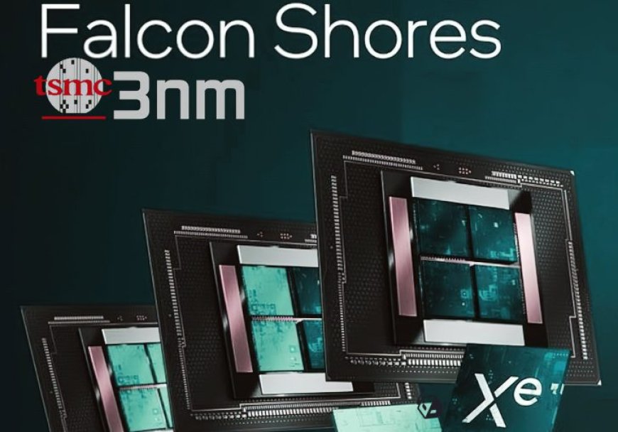 Intel Falcon Shores AI GPUs Reportedly Utilize TSMC’s 3nm & CoWoS Packaging