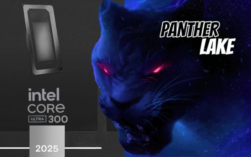 Intel Panther Lake-H & Panther Lake-U CPU Configurations Revealed: Up To 16 CPU Cores, 12 Xe3 “Celestial” iGPU Cores, Five Tiles In 25W Flavors