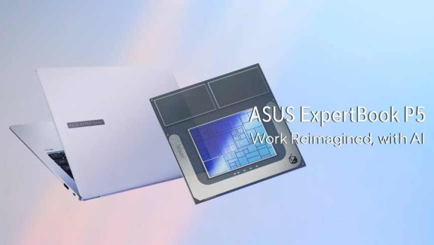 ASUS Unveils ExpertBook P5 With Intel Lunar Lake CPUs, 14″ 2.5K 144Hz Display, Sleek Design & Launching In 2H 2024