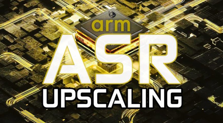 ARM Unveils “ASR” Super-Resolution Upscaler, Based on AMD FSR 2 With Impressive Performance