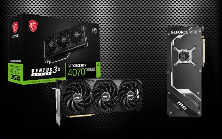 MSI Preps GeForce RTX 4070 Ti SUPER Ventus 3X Black Graphics Card, Reportedly Features NVIDIA AD102 GPU