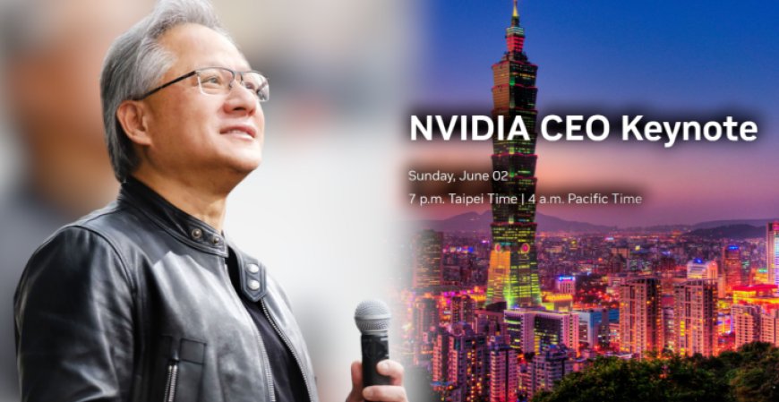 Watch The NVIDIA CEO, Jensen Huang, Computex 2024 Keynote Live Here!