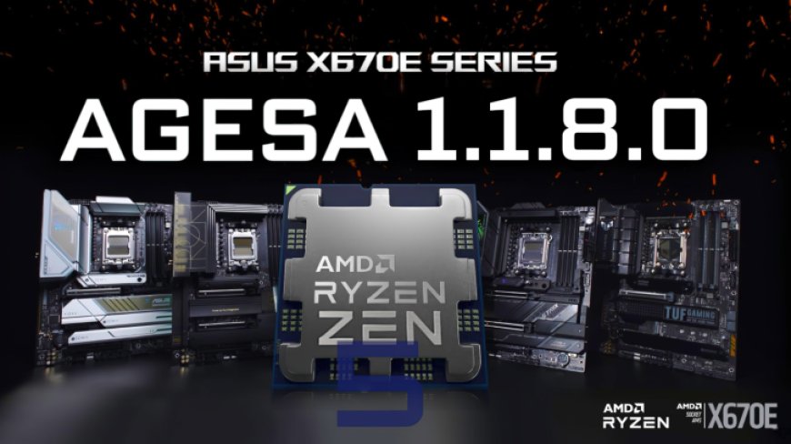 ASUS Rolls Out AMD AGESA 1.1.8.0 BIOS Firmware For X670E Motherboards