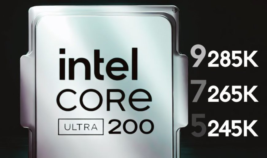 Intel To Launch 13 Arrow Lake-S “Core Ultra 200” Desktop CPUs: Include 125W, 65W & 35W Models