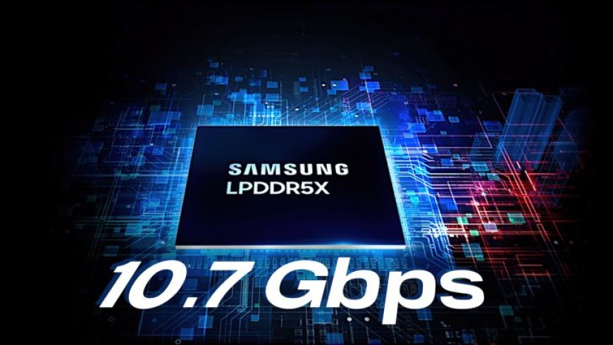 Samsung Boosts LPDDR5X To 10.7 Gbps, Fastest In The Market & Now In 32 GB Capacities Per Package