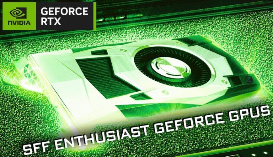 NVIDIA Working With Partners To Create New SFF Gaming PC Ecosystem Powered By “SFF Enthusiast GeForce” GPUs