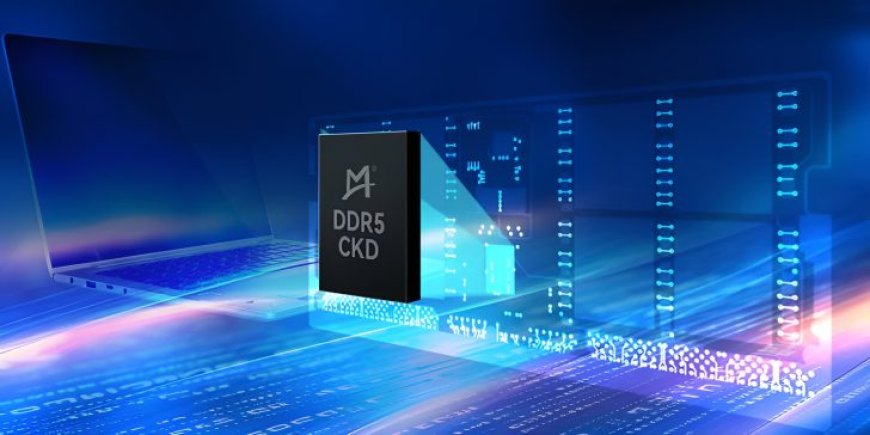 Montage Technology Initiates Trial Production of 7200 MT/s DDR5 RCD, Enabling Faster Speeds