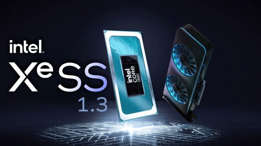 Intel XeSS 1.3 SDK Released: New Presets & Scaling Factors To Boost Performance, Updated XMX & dp4A Models