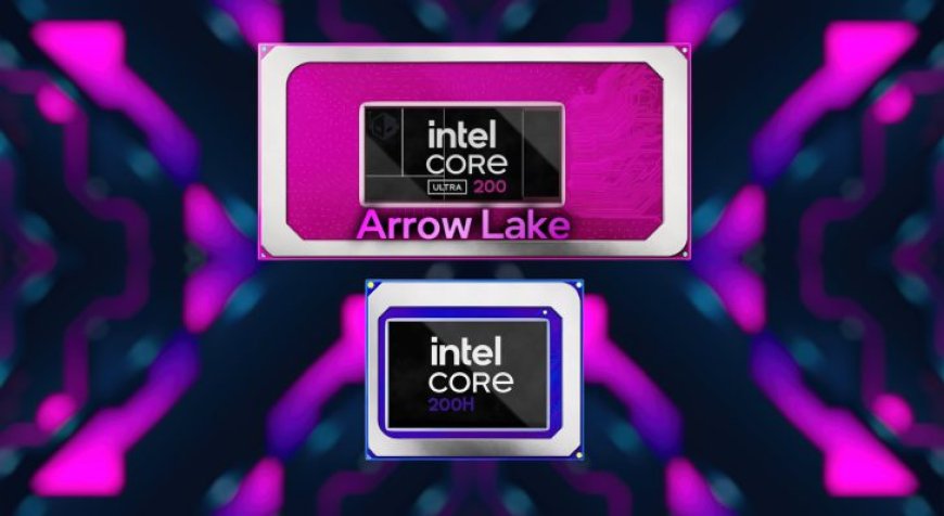 Intel Arrow Lake CPU Gets Core Ultra 200 Branding, Raptor Lake-H Refresh Gets Core 200H