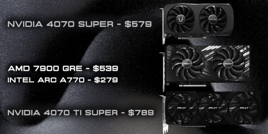 Spring GPUs Deals “Below MSRP”: 4070 SUPER For $579, 4070 Ti SUPER For $789, 7900 GRE For $539, Arc A770 16 GB For $279