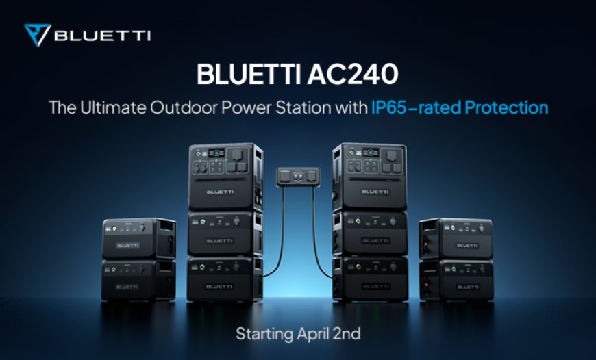 Power Beyond Limits with BLUETTI New AC240 IP65 Weatherproof Portable Power Station