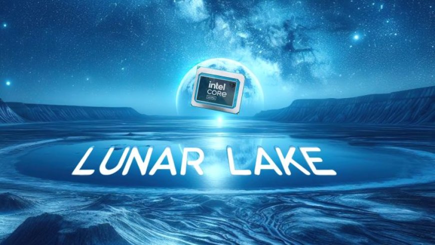 Intel Lunar Lake CPU at 17W Offers 50% Multi-Threaded Performance Uplift Over Meteor Lake 15W