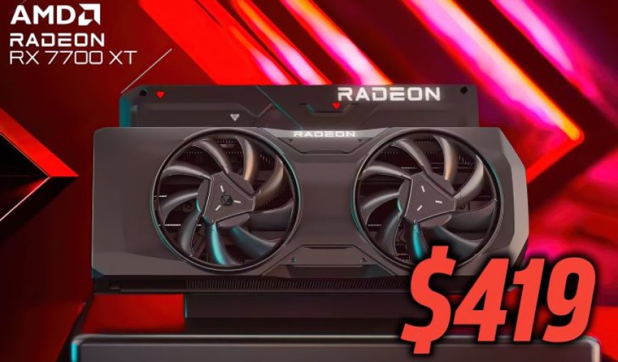 AMD Radeon RX 7700 XT GPU Gets Official Price Drop, Now Available For $419 US