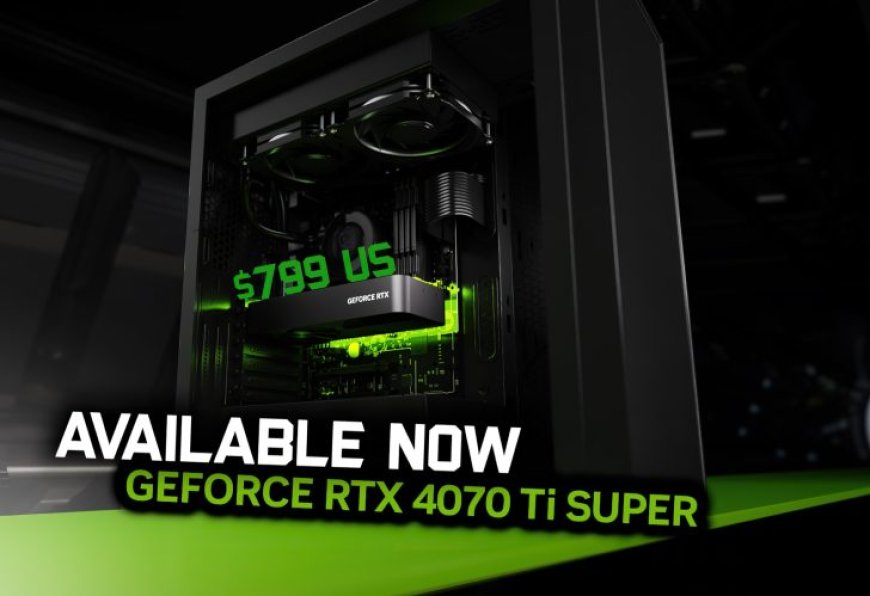 NVIDIA GeForce RTX 4070 Ti SUPER GPU Now Available, Starting at $799 US