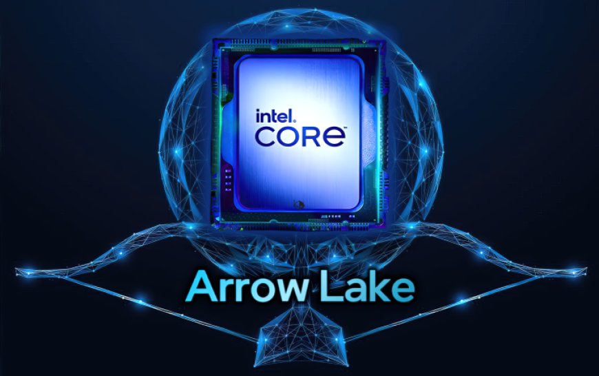 Intel Arrow Lake-S Desktop CPU Platform Leaks Out: 24 CPU Cores, DDR5-6400, 800-Series Motherboard Support