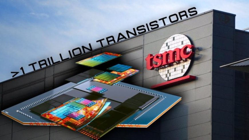 TSMC Aims To Integrate Over 1 Trillion Transistors In 3D-Packaged & 200 Billion Transistors In Monolithic Chips By 2030