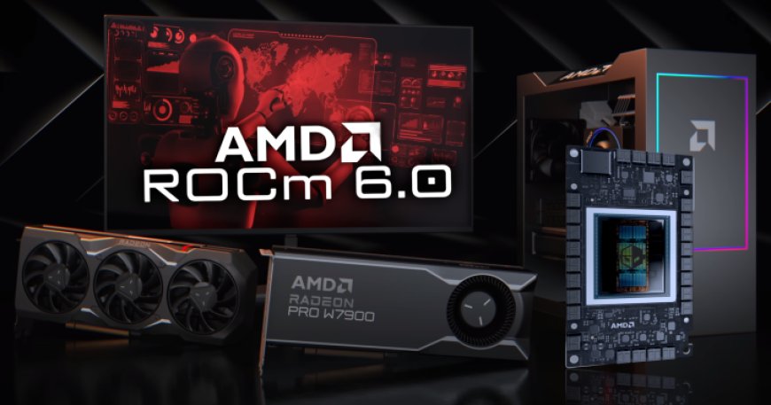 AMD ROCm 6.0 Source Code Now Available: Supports Instinct MI300, Radeon 7000 GPUs, AI Additions