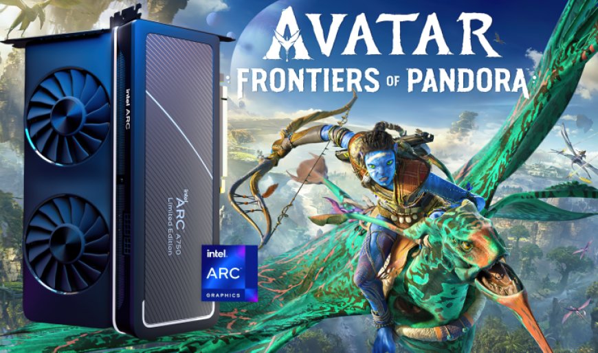 Intel Arc GPUs Get Up To 34% Performance Boost In Latest Drivers, Avatar: Frontiers of Pandora Support