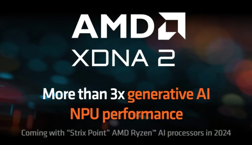 AMD Ryzen 8050 Strix Point APUs With XDNA 2 NPU Coming In 2024, Boosts AI Performance By 3X