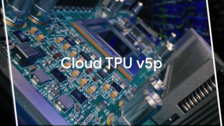 Google Announces Its Next-Gen Cloud TPU v5p AI Accelerator Chips & AI Hypercomputer