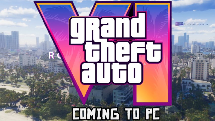 Rockstar Announcement Lacks GTA VI PC Version, Coming To PS5 & Xbox Series Consoles In 2025