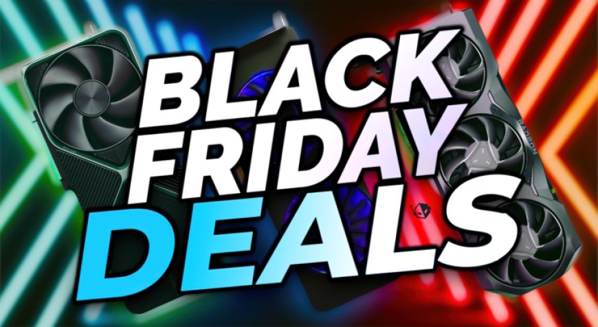 Black Friday 2023 GPU Deals: NVIDIA RTX 40 / RTX 30, AMD RX 7000 / RX 6000, Intel Arc A-Series