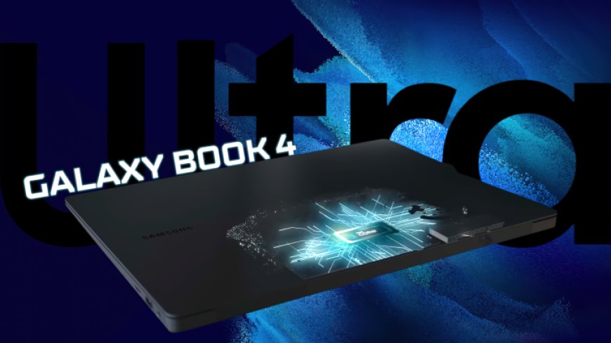 Samsung Galaxy Book 4 Lineup Leak: Up To Intel Core Ultra 9 185H CPU & NVIDIA RTX GPUs