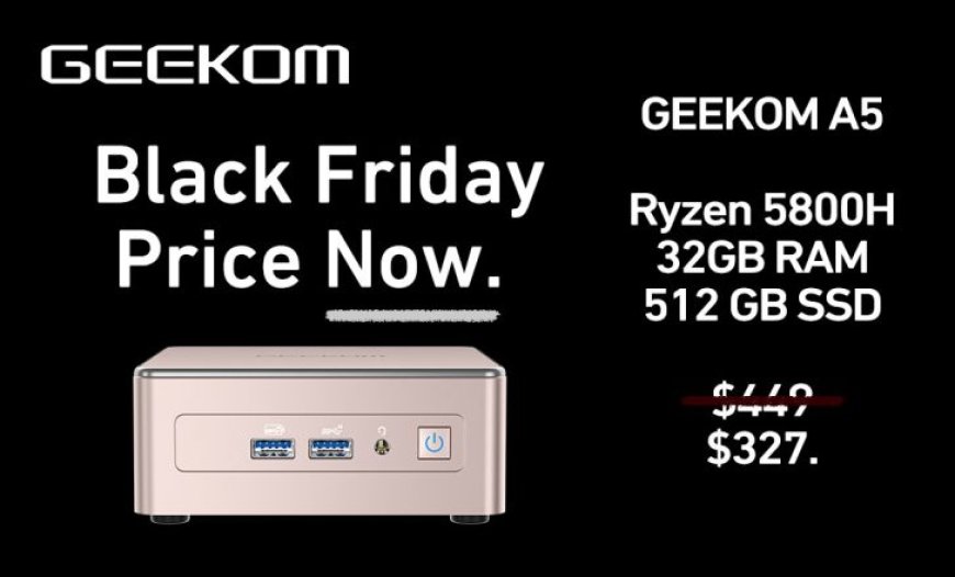 Exclusive Black Friday Deal: $122 OFF Geekom A5 With Ryzen 5800H (Was $449), Valid Till November 15