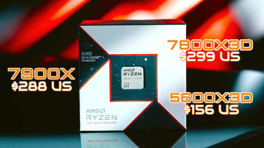 Insane Microcenter AMD Ryzen CPU Deals: 7900X 12-Core For $288, 7800X3D 8-Core For $299, 5600X3D For $156 US