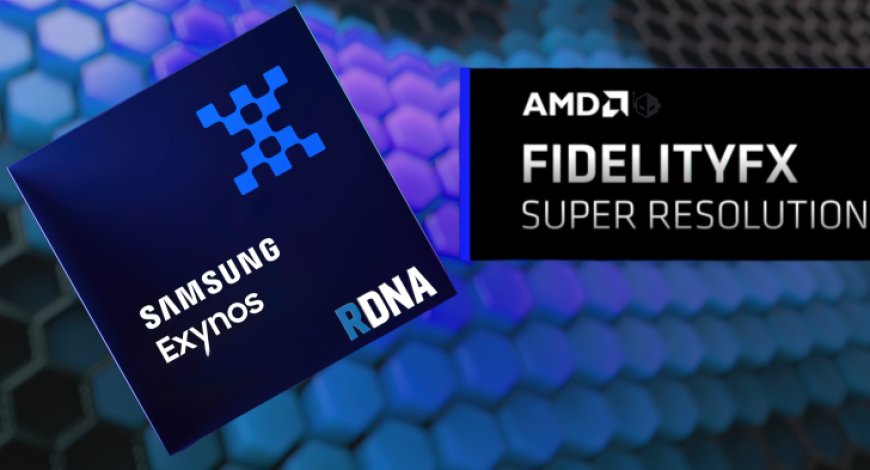 AMD FSR Technology Reportedly Coming To Next-Gen Samsung & Qualcomm Smartphones