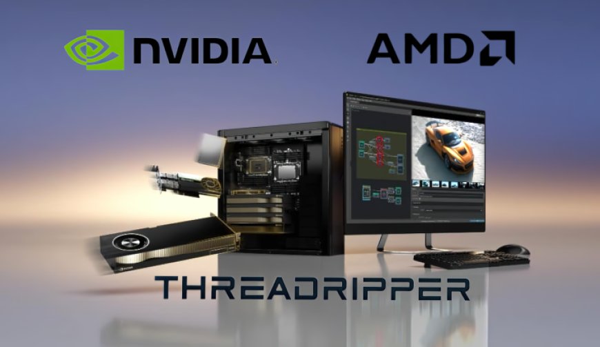 NVIDIA & AMD Power The World’s Most Powerful AI Workstations With Threadripper 7000 CPUs & RTX GPUs