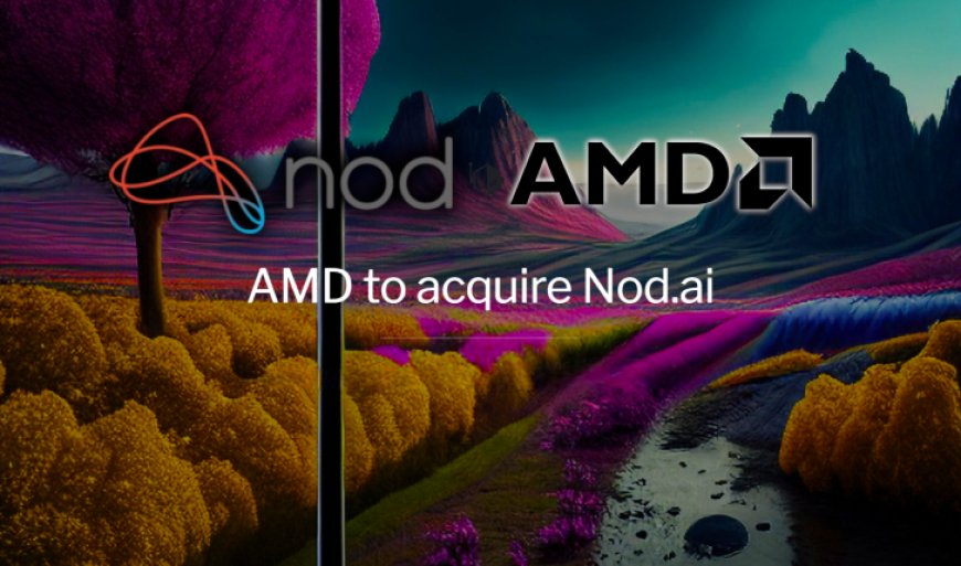 AMD Announces Acquisition of Nod.ai, Plans to Rapidly Improve AI Resources