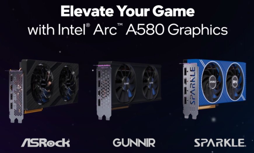 Intel Arc A580 8 GB Graphics Card Officially Launched: Aiming 1080p Gaming Masses At $179