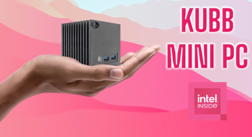 KUBB Mini, World’s Smallest 8×8 Mini-PC Smiles For The Camera, Featuring Intel N100