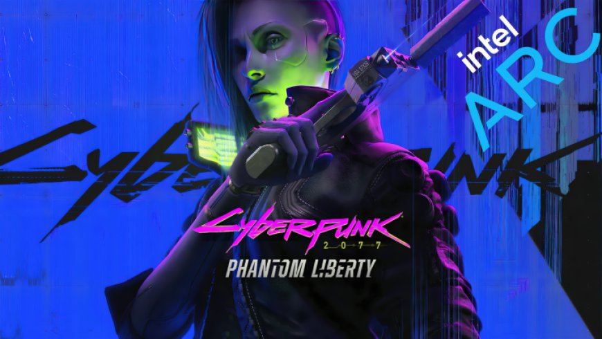 Intel Arc GPU Drivers Add Cyberpunk 2077: Phantom Liberty Support & More, Up To 27% Improvement In DX11 Titles