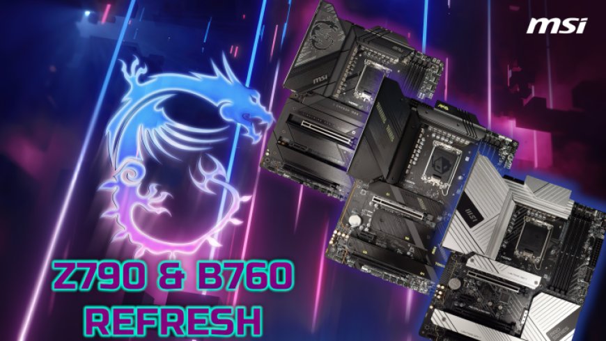 MSI Z790 MAX & B760 Refresh Motherboards Come With Some Really Cool Features For PC Builders