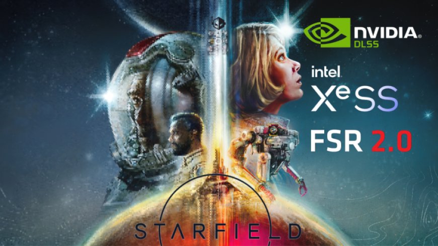 FSR 2 Replacer With DLSS or XeSS Is Now The Most Popular Mod For Starfield With Over 200K Downloads