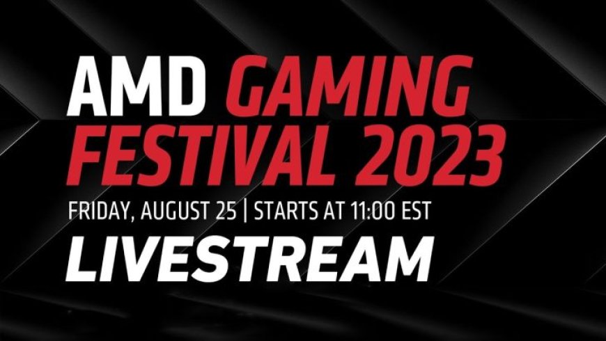 Watch The AMD “Gaming Festival 2023” Livestream Here, RX 7800 XT, RX 7700 XT Unveil & More