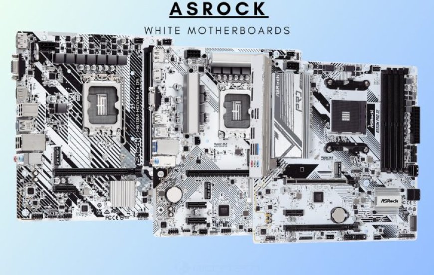 ASRock’s New White Motherboards Are Budget-Friendly, Come In Both AMD & Intel Flavors