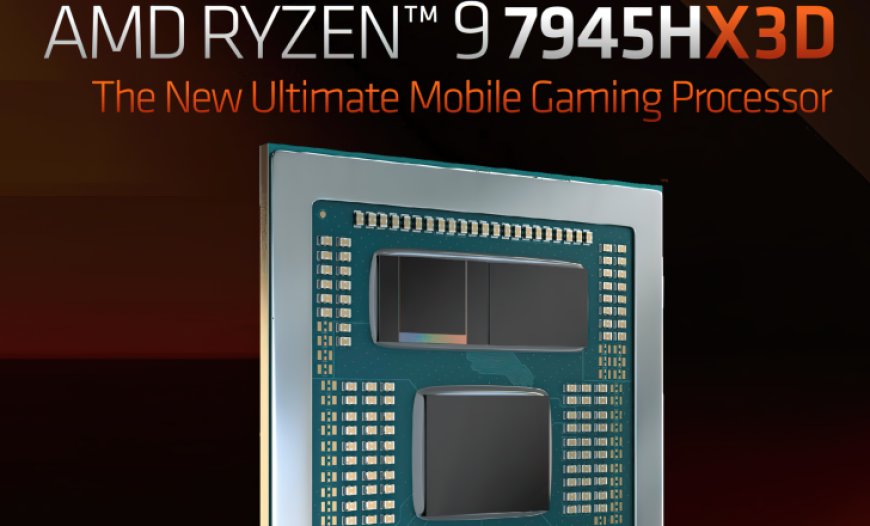 AMD Unleashes The Ryzen 9 7945HX3D, First 3D V-Cache CPU For Laptops & Powers ASUS ROG SCAR 17 X3D