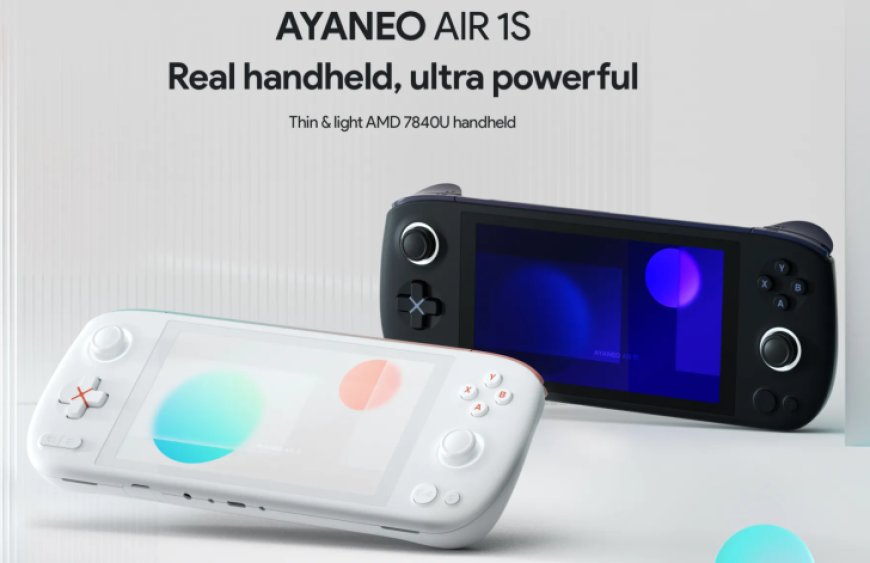 AYANEO Unveils “AIR 1S” Handheld Console Powered by AMD Ryzen 7 7840U APU