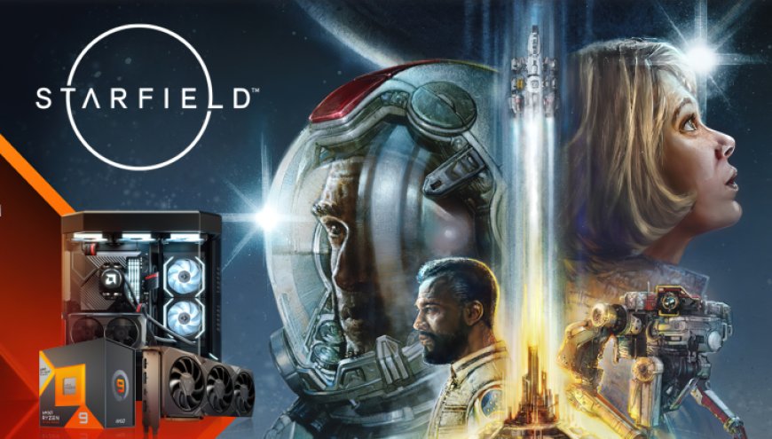 AMD To Bundle Starfield With Ryzen 7000 CPUs, Radeon RX 7000 & RX 6000 GPUs