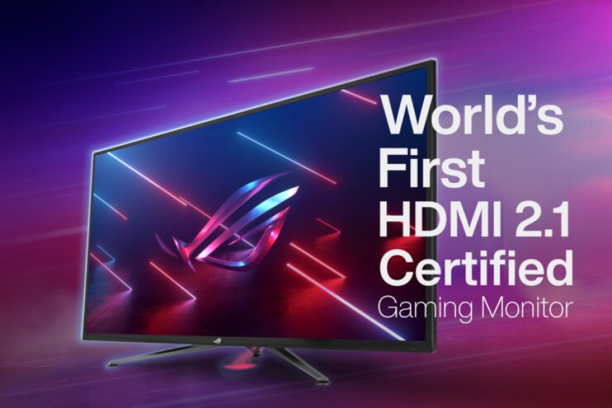 ASUS Introduces The World’s First HDMI 2.1 Certified Gaming Monitor